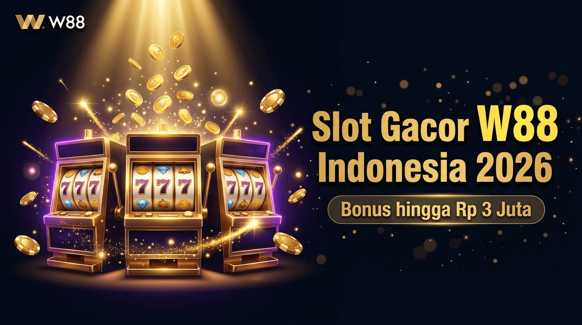 Panduan Slot Gacor W88 Indonesia 2026