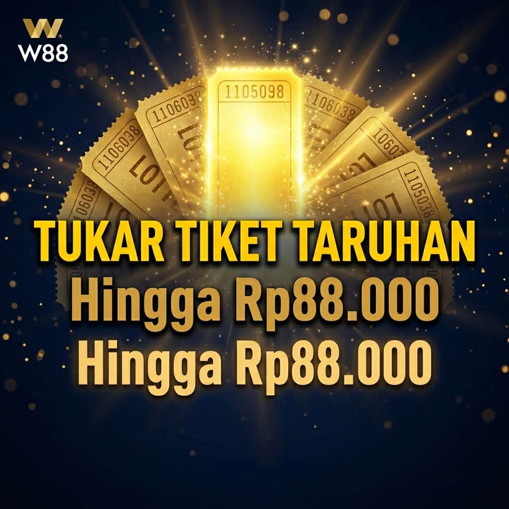 Bonus Tukar Tiket Taruhan Hingga Rp88.000